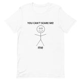 Unisex t-shirt feels soft and lightweight  "YOU CAN'T SCARE ME"