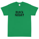 Short-Sleeve Unisex T-Shirt made of a thicker, heavier cotton, but it's still soft and comfy "BLACK FRIDAY"