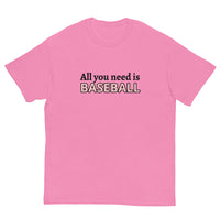 Men's classic tee. "ALL YOU NEED IS BASEBALL"