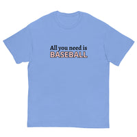 Men's classic tee. "ALL YOU NEED IS BASEBALL"