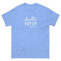 100% cotton classic tee  "HELLO FIFTY"