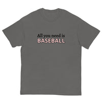 Men's classic tee. "ALL YOU NEED IS BASEBALL"
