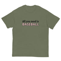 Men's classic tee. "ALL YOU NEED IS BASEBALL"