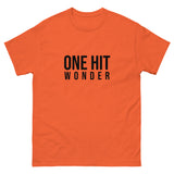 Men's classic tee. "ONE HIT WONDER"
