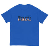 Men's classic tee. "ALL YOU NEED IS BASEBALL"