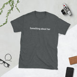 100% cotton t-shirt  "Something about her"