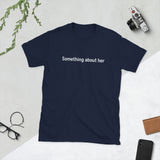 100% cotton t-shirt  "Something about her"