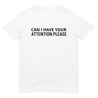 SOFT and comfy t-shirt - "CAN I HAVE YOUR ATTENTION PLEASE"