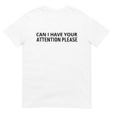 SOFT and comfy t-shirt - "CAN I HAVE YOUR ATTENTION PLEASE"