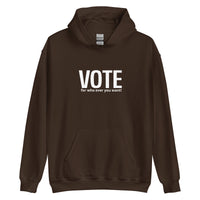 Unisex Hoodie "VOTE for who ever you want!