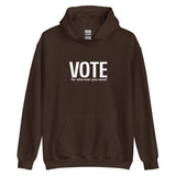 Unisex Hoodie "VOTE for who ever you want!
