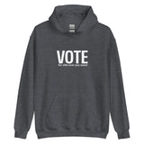 Unisex Hoodie "VOTE for who ever you want!