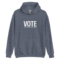 Unisex Hoodie "VOTE for who ever you want!