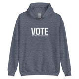 Unisex Hoodie "VOTE for who ever you want!