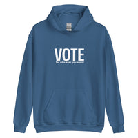 Unisex Hoodie "VOTE for who ever you want!