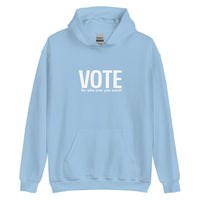 Unisex Hoodie "VOTE for who ever you want!