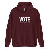Unisex Hoodie "VOTE for who ever you want!