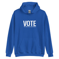 Unisex Hoodie "VOTE for who ever you want!