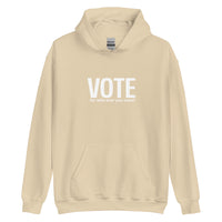 Unisex Hoodie "VOTE for who ever you want!