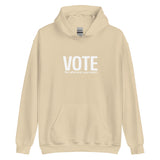 Unisex Hoodie "VOTE for who ever you want!