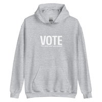 Unisex Hoodie "VOTE for who ever you want!