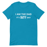 Unisex t-shirt feels soft and lightweight "I AM THE DAD IT IS MY DAY"