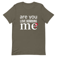 Soft and lightweight t-shirt with just the right amount of stretch "ARE YOU LOVE BOMBING ME""