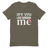 Soft and lightweight t-shirt with just the right amount of stretch "ARE YOU LOVE BOMBING ME""