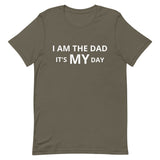 Unisex t-shirt feels soft and lightweight "I AM THE DAD IT IS MY DAY"