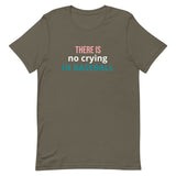 Soft and lightweight t-shirt with just the right amount of stretch "THERE'S NO CRYING IN BASEBALL"