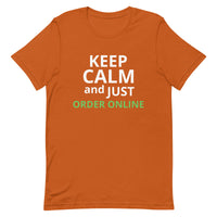 100% cotton classic tee "KEEP CALM AND JUST ORDER ONLINE"