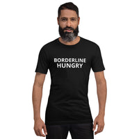 Unisex t-shirt feels soft and lightweight  "BORDERLINE HUNGRY"