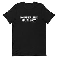 Unisex t-shirt feels soft and lightweight  "BORDERLINE HUNGRY"