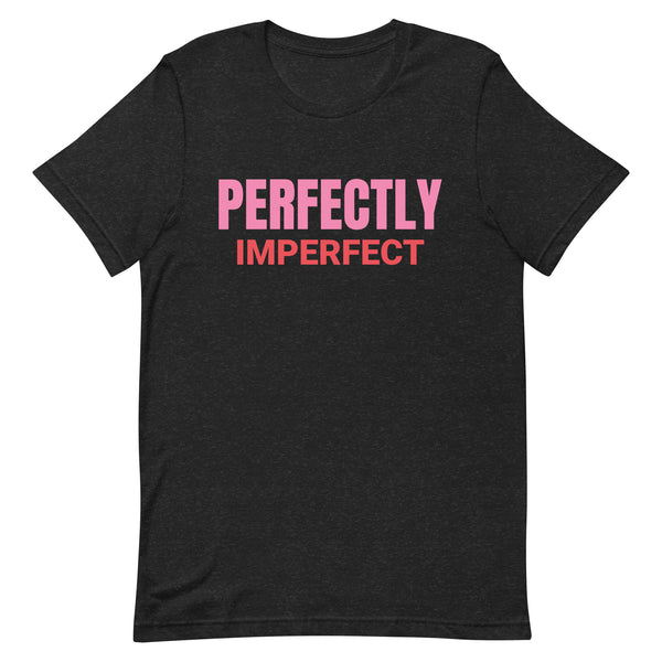 Unisex t-shirt feels soft and lightweight "PERFECTLY IMPERFECT"