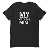 Unisex t-shirt feels soft and lightweight "MY FAVORITE PEOPLE CALL ME MIMI"