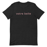 Unisex t-shirt feels soft and lightweight "votre belle" "you're beautiful"