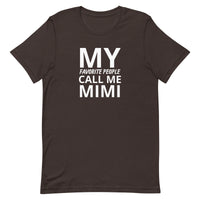 Unisex t-shirt feels soft and lightweight "MY FAVORITE PEOPLE CALL ME MIMI"