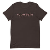 Unisex t-shirt feels soft and lightweight "votre belle" "you're beautiful"