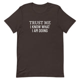 Unisex t-shirt feels soft and lightweight "TRUST ME I KNOW WHAT I AM DOING"