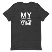 Unisex t-shirt feels soft and lightweight "MY FAVORITE PEOPLE CALL ME MIMI"