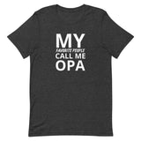 Unisex t-shirt feels soft and lightweight "MY FAVORITE PEOPLE CALL ME OPA"