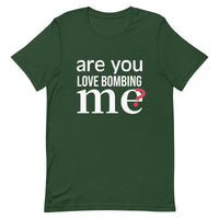 Soft and lightweight t-shirt with just the right amount of stretch "ARE YOU LOVE BOMBING ME""