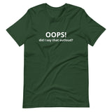Lightweight cotton t-shirt  "OOPS DID I SAY THAT OUT LOUD?"