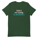 Soft and lightweight t-shirt with just the right amount of stretch "THERE'S NO CRYING IN BASEBALL"