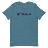 Unisex t-shirt feels soft and lightweight "BEST FOR LAST"