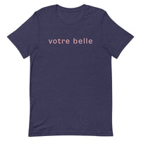 Unisex t-shirt feels soft and lightweight "votre belle" "you're beautiful"