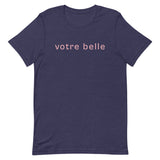 Unisex t-shirt feels soft and lightweight "votre belle" "you're beautiful"