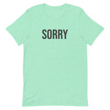 Unisex t-shirt feels soft and lightweight - SORRY