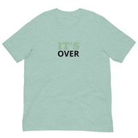 This t-shirt feels soft and lightweight, with just the right amount of stretch. "IT'S OVER"