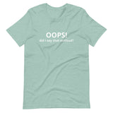 Lightweight cotton t-shirt  "OOPS DID I SAY THAT OUT LOUD?"
